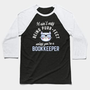 Bookkeeper Cat Lover Gifts - It ain't easy being Purr Fect Baseball T-Shirt